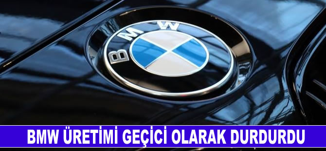 BMW üretime ara verdi