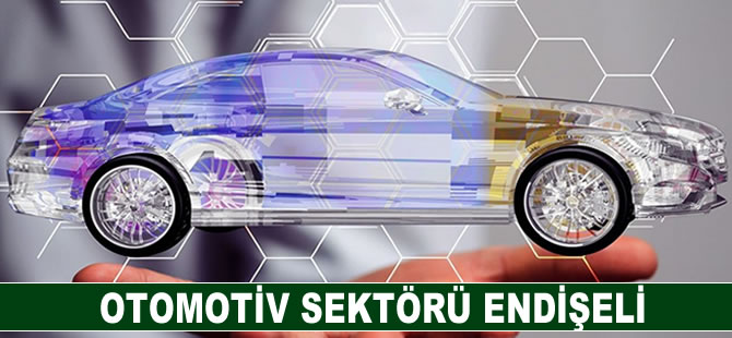 Otomotiv sektörü endişeli