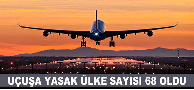 Uçuşa yasak ülke sayısı 68 oldu