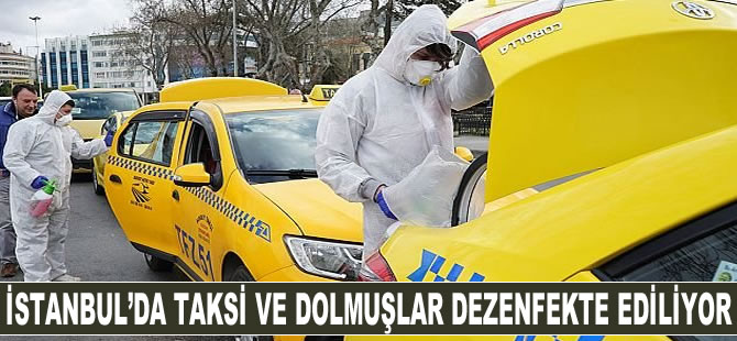 İstanbul'da taksi ve dolmuşlar dezenfekte edilliyor