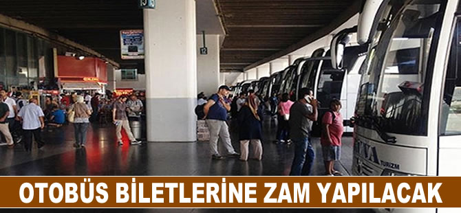 Otobüs biletlerine zam yapılacak