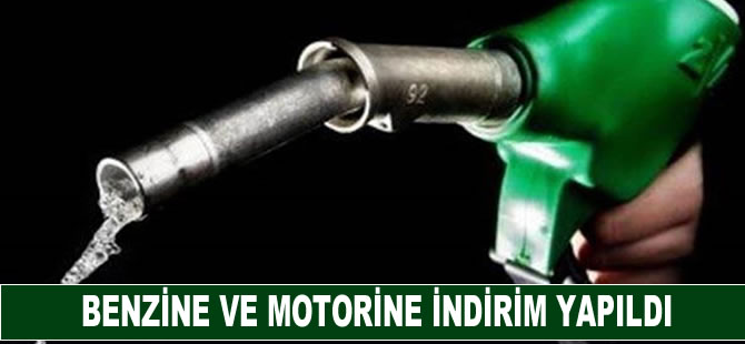 Benzine ve motorine indirim yapıldı