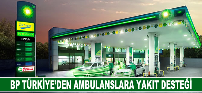 BP Türkiye'den ambulanslara yakıt desteği