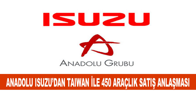 Anadolu Isuzu'dan Taiwan ile 450 araçlık satış anlaşması