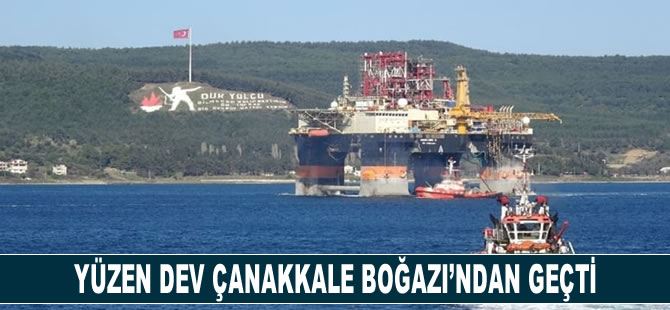 Yüzen Dev Çanakkale Boğazı'ndan geçti