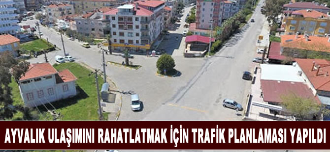 Ayvalık ulaşımını rahatlatmak için trafik planlaması yapıldı