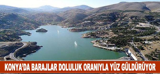 Konya'da barajların doluluk oranı yüz güldürüyor