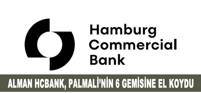 Alman HC Bank kredileri geri çağırdı, Palmali'nin 6 gemisine el koyma kararı aldı