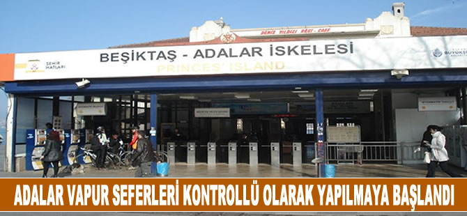 Adalar vapur seferleri kontrollü olarak yapılmaya başlandı