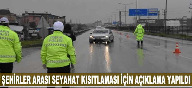 Şehirler arası seyahat kısıtlaması için açıklama yapıldı