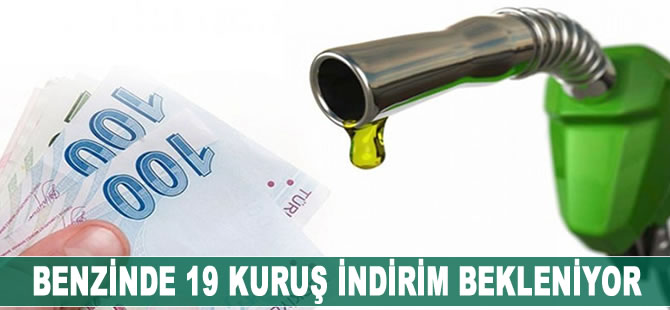 Benzinde 19 kuruş indirim bekleniyor