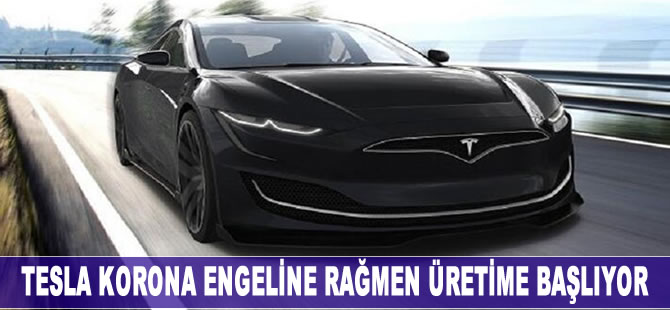 Tesla korona engeline rağmen üretime başlıyor