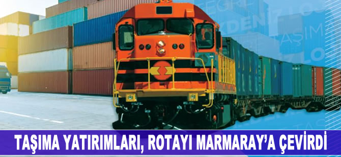 Taşıma yatırımları, rotayı Marmaray'a çevirdi