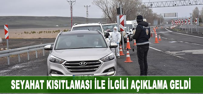 Seyahat kısıtlaması ile ilgili açıklama geldi