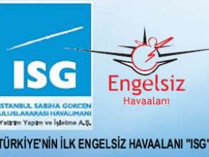 ISG, Türkiye'nin ilk 'Engelsiz' Havaalanı oldu
