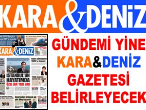 Kara&Deniz Gazetesi'nin yeni sayısı çıktı