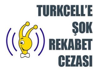 Turkcell'e 91.9 milyon lira 'rekabet' cezası