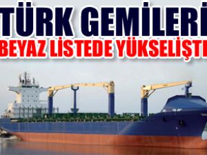 Türk gemileri beyaz listede yükseliyor