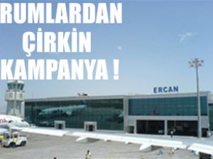 Rumlardan Ercan'a karalama kampanyası