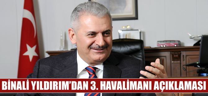 Bakan Binali Yıldırım'dan 4 büyük proje hakkında önemli açıklamalar