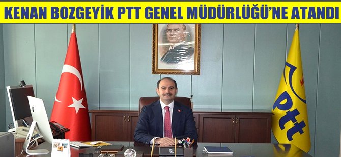 PTT Yönetim Kurulu Başkanı Kenan Bozgeyik oldu