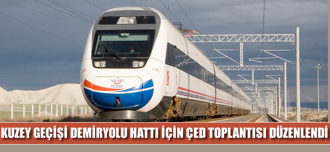 Kuzey Geçişi Demiryolu hattı için ÇED toplantısı düzenlendi