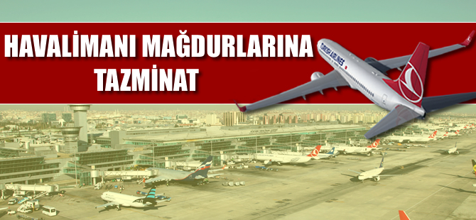 Havalimanı mağdurlarına bazı haklar verilecek