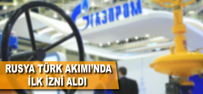 Rusya Türk Akımı'nda ilk izni aldı