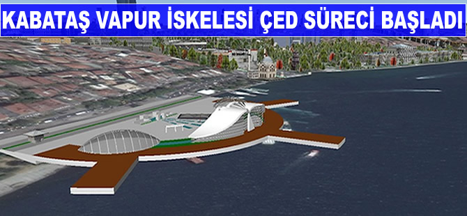 Kabataş Vapur İskelesi ÇED Süreci başladı