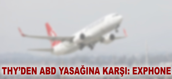 THY'den ABD yasağına karşı Exphone