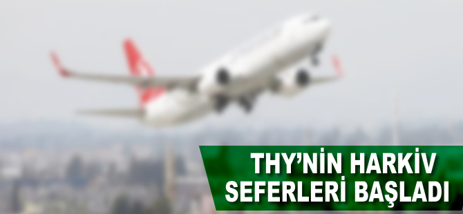 THY'nin Harkiv seferleri başladı