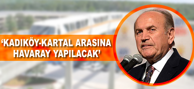 Kadir Topbaş'tan İstanbul'a 2. Havaray müjdesi