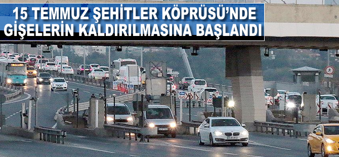 15 Temmuz Şehitler Köprüsü'nde gişelerin kaldırılmasına başlandı