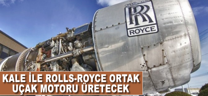 Kale Grubu Rolls Royce ile uçak motoru üretecek