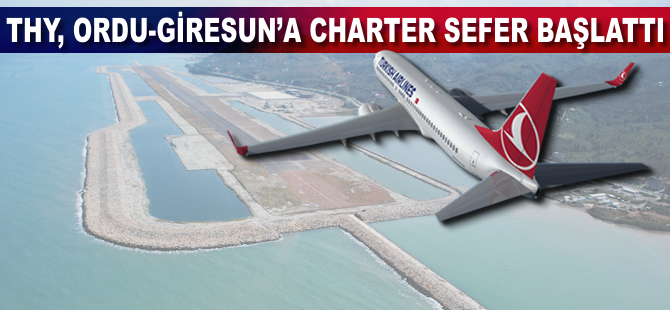 THY Ordu-Giresun'a charter sefer başlattı